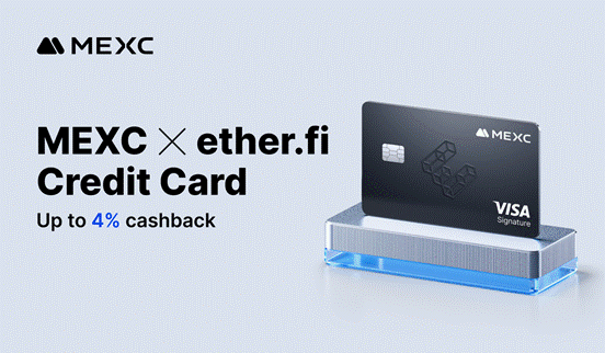 MEXC Partners with ether.fi to Launch the Enhanced Payment Card with Up to 4% Cashback